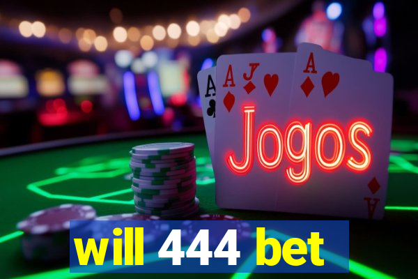 will 444 bet